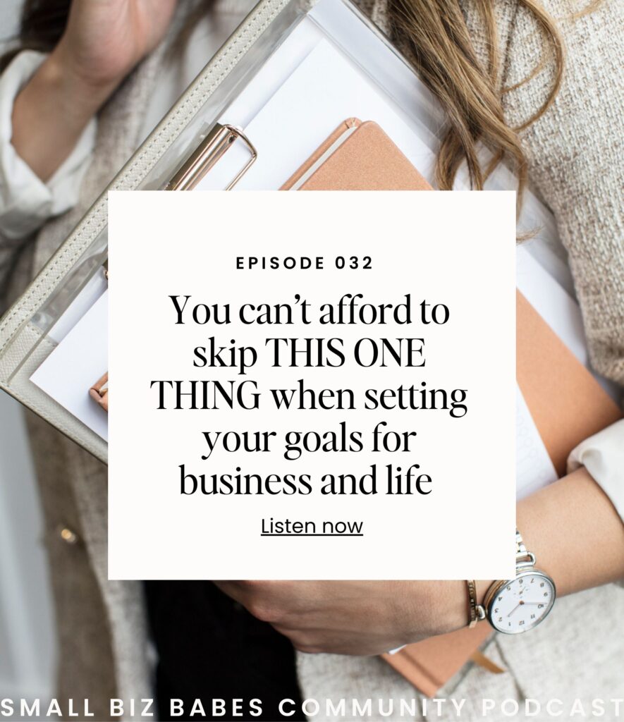 You can’t afford to skip THIS ONE THING when setting your goals for business and life - Small Biz Babes Community Podcast