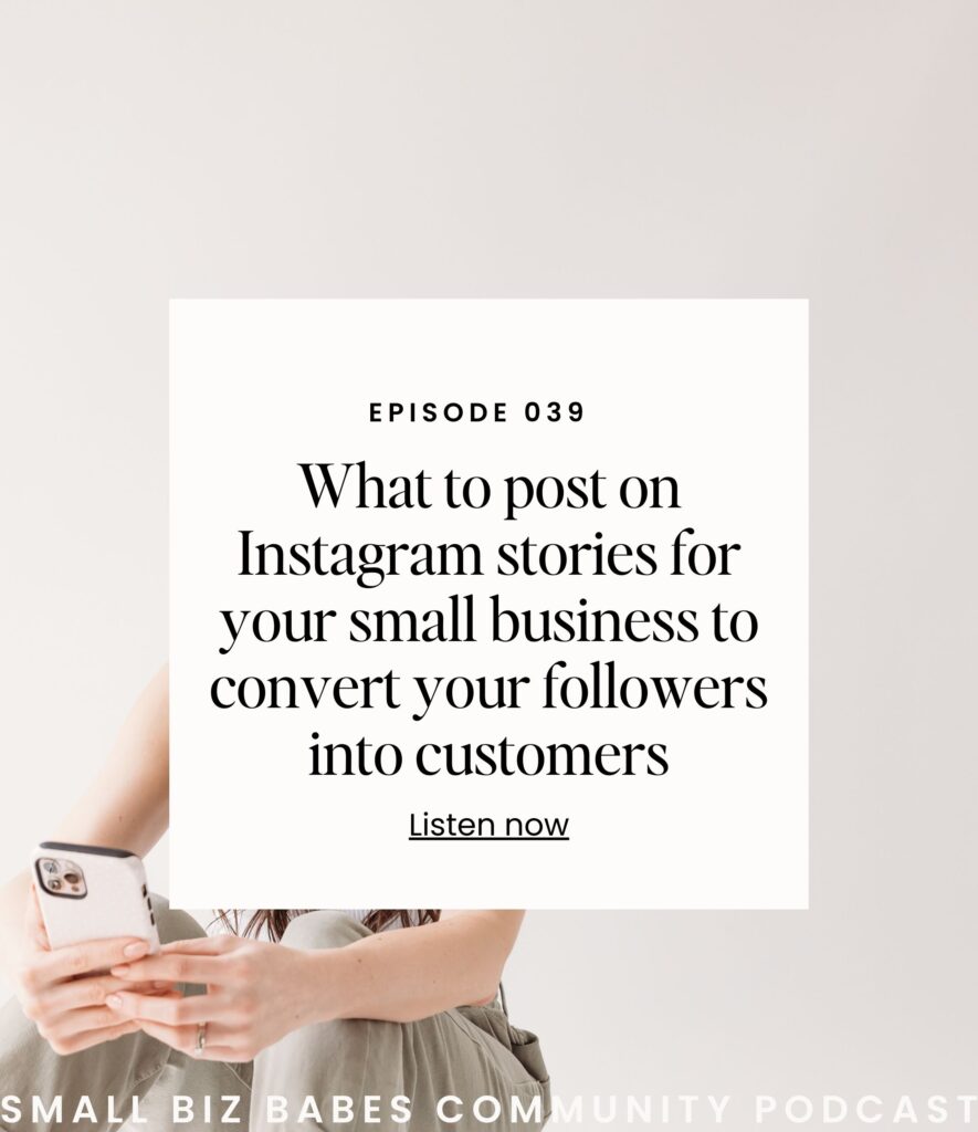 What to post on Instagram stories for your small business to convert your followers into customers - Small Biz Babes Community Podcast