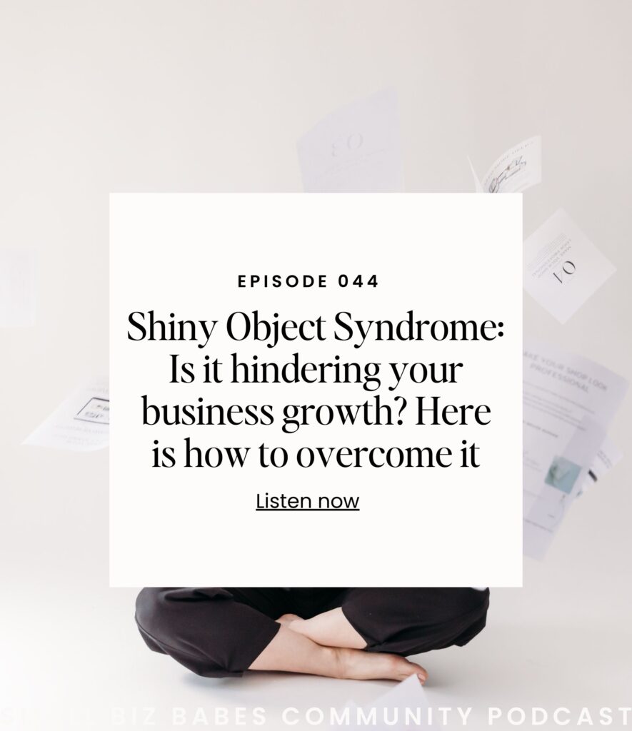 Shiny Object Syndrome: Is it hindering your business growth? Here is how to overcome it - Small Biz Babes Community Podcast