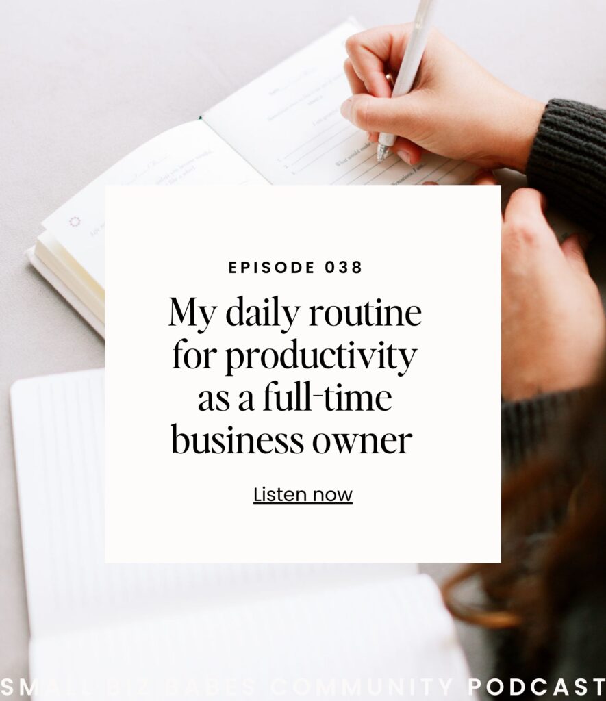 My daily routine for productivity as a full-time business owner - Small Biz Babes Community Podcast