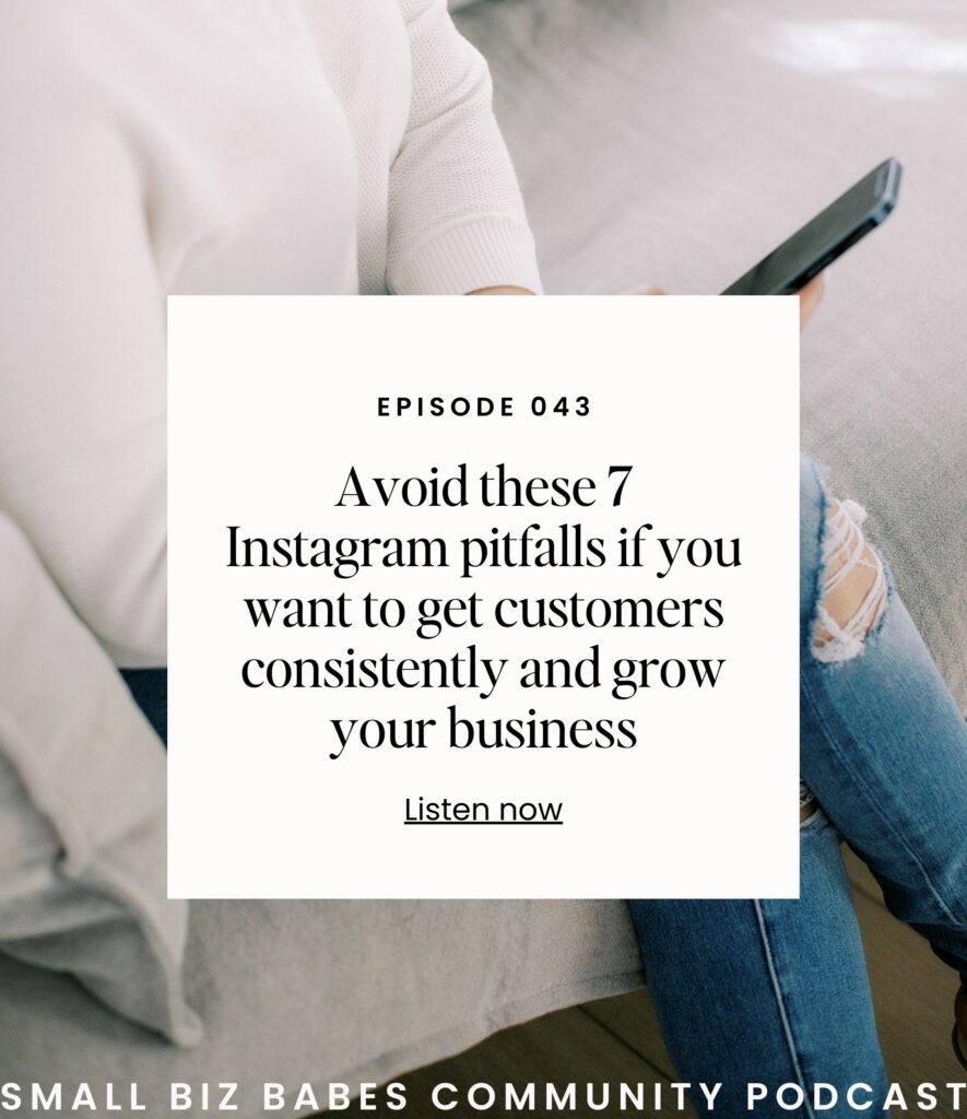 Avoid these 7 Instagram pitfalls if you want to get customers consistently and grow your business -  Small Biz Babes Community Podcast
