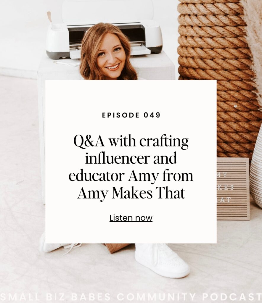 Q&A with crafting influencer and educator Amy from Amy Makes That- Small Biz Babes Community Podcast
