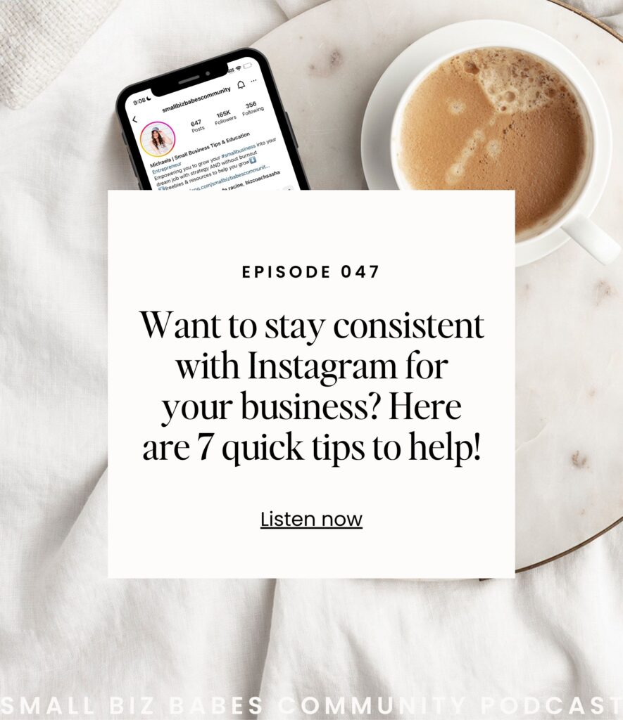 Episode 47 of Small Biz Babes Community Podcast: Want to stay consistent with Instagram for your business? Here are 7 quick tips to help!