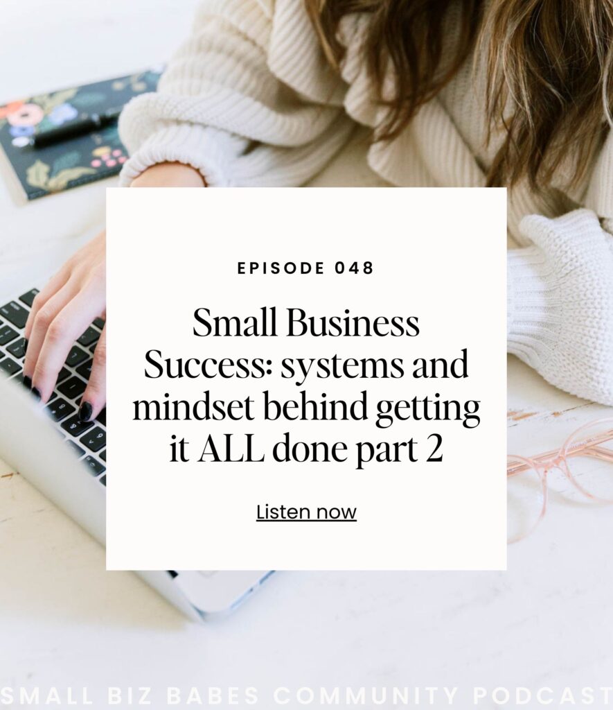 Episode 48 of Small Biz Babes Community Podcast: Systems and mindset behind getting it "ALL" done part 2
